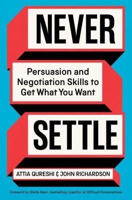Image for Never Settle: Persuasion And Negotiation Skills To Get What You Want