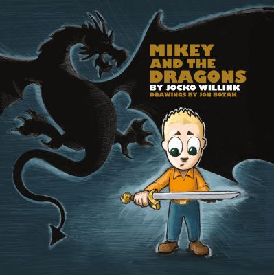 Image for Mikey And The Dragons / By Jocko Willink ; Drawings By Jon Bozak