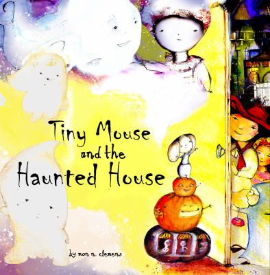 Image for Tiny Mouse And The Haunted Haouse: A Gentle Halloween Tale