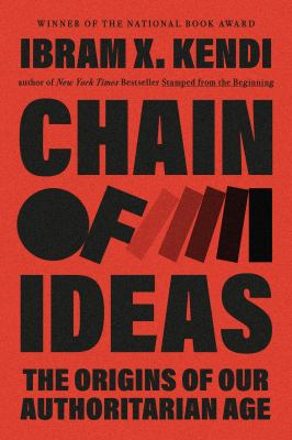 Image for Chain Of Ideas: The Origins Of Our Authoritarian Age