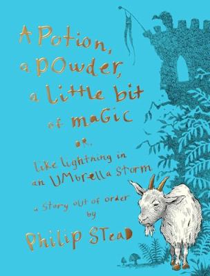 Image for A Potion, A Powder, A Little Bit Of Magic: Or, Like Lightning In An Umbrella Storm, A Story Out Of Order