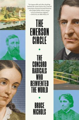 Image for The Emerson Circle: The Concord Radicals Who Reinvented The World